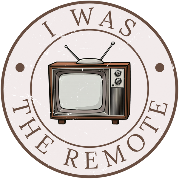 I Was the Remote